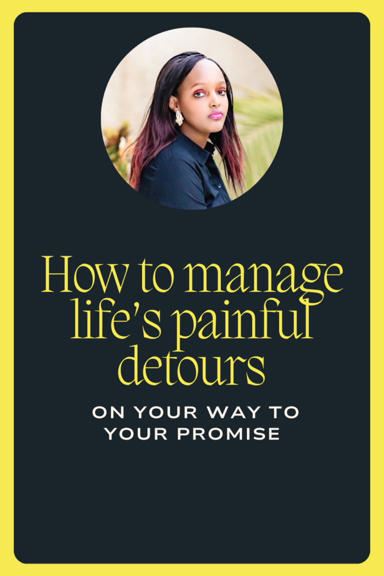 How to manage life's painful detours on your way to your promise